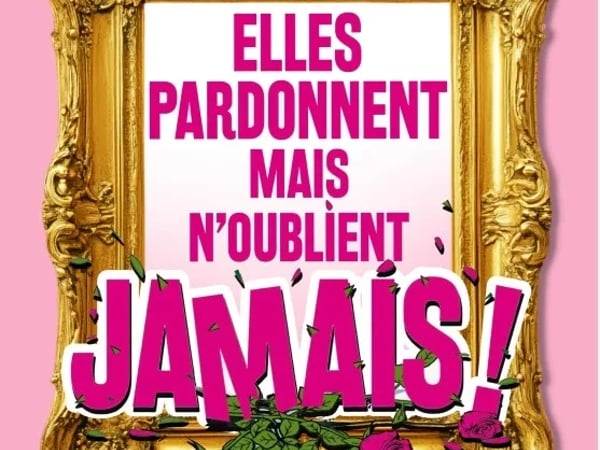 Elles Pardonnent mais N'Oublient Jamais